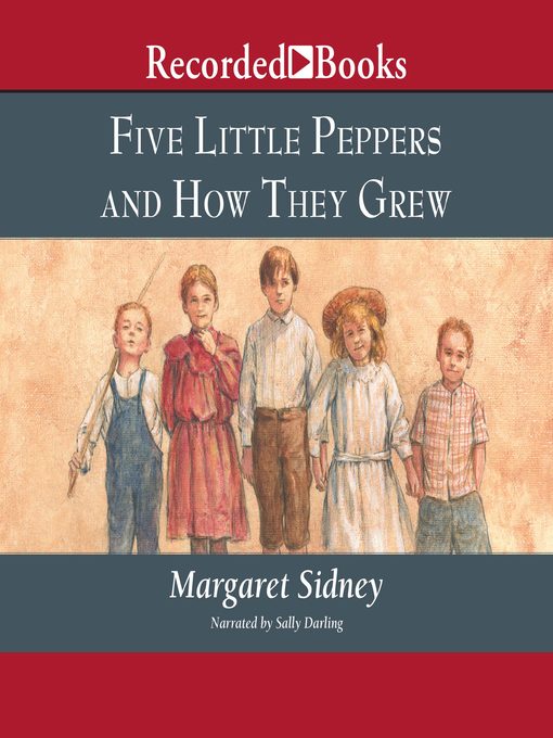 Title details for Five Little Peppers and How They Grew by Margaret Sidney - Available